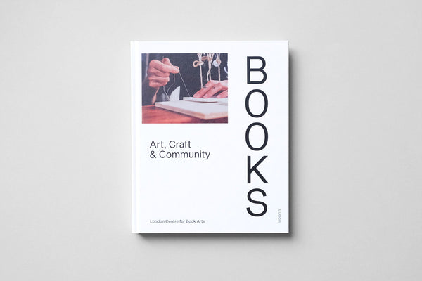 Books: Art, Craft & Community, London Centre for Book Arts (LCBA), Simon Goode, Ira Yonemura
